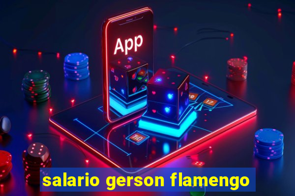 salario gerson flamengo